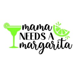 lime svg, mama needs a margarita svg, margaritas svg, digital download, cut file, sublimation, clip art (includes svg/pn