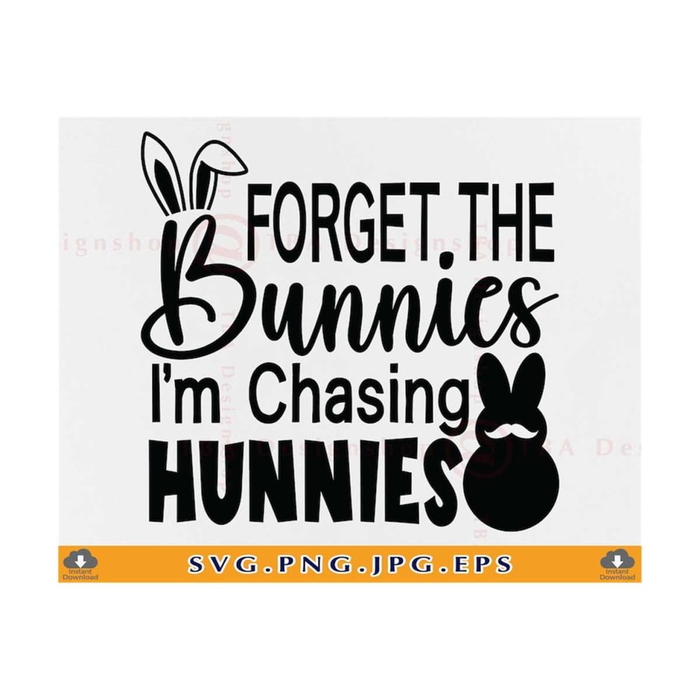 MR-7102023233749-forget-the-bunnies-im-chasing-hunnies-svg-kid-easter-image-1.jpg