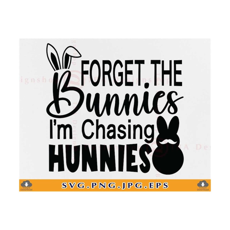 MR-7102023233749-forget-the-bunnies-im-chasing-hunnies-svg-kid-easter-image-1.jpg