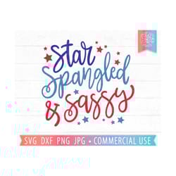 star spangled and sassy svg 4th of july quote, funny 4th of july svg saying, juneteenth svg, america quote svg, sassy gi