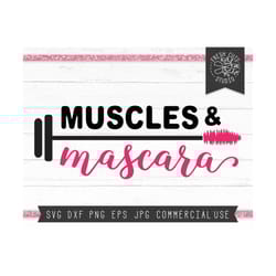 muscles and mascara svg cut file for cricut silhouette, weightlifting svg, mascara svg, gym life svg, gym svg, workout s