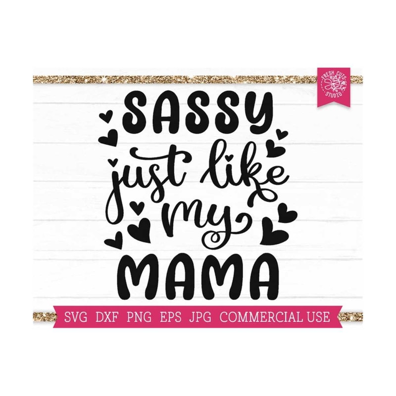 MR-810202345947-sassy-svg-cut-file-for-cricut-sassy-just-like-my-mama-svg-image-1.jpg