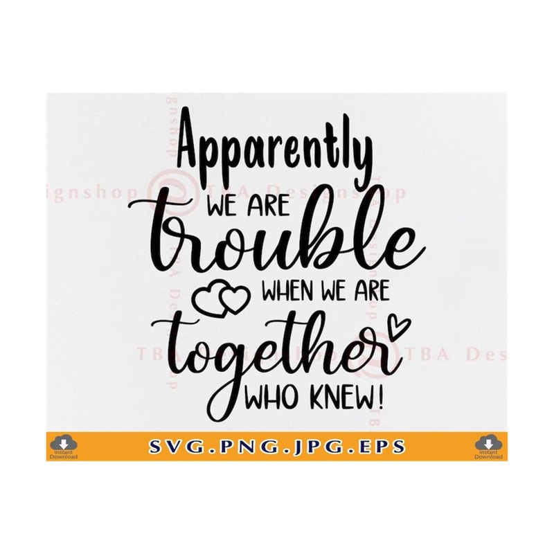 MR-8102023105849-apparently-were-trouble-when-were-together-who-knew-image-1.jpg