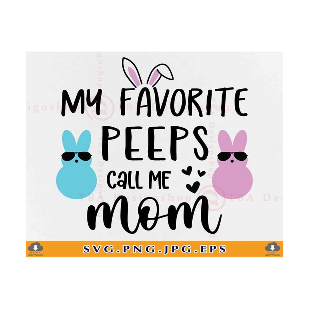 MR-810202311559-my-favorite-peeps-call-me-mom-svg-easter-svg-easter-mom-svg-image-1.jpg