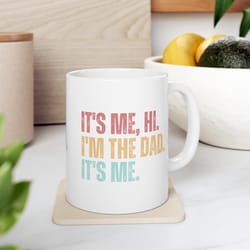 it's me hi i'm the dad it's me coffee mug 11 oz funny fathers day mug