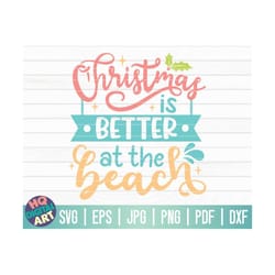christmas is better at the beach svg / tropical christmas svg / christmas in july svg / summer christmas svg / cricut /