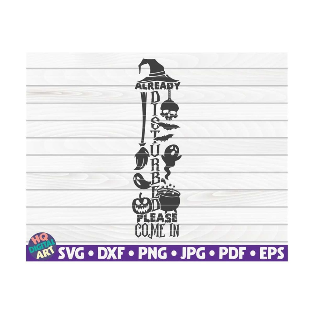 MR-10102023151042-already-disturbed-please-come-in-svg-halloween-porch-sign-image-1.jpg