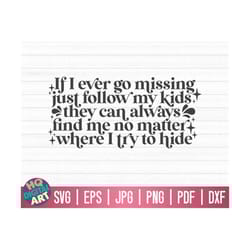 if i ever go missing just follow my kids svg / mom life svg / mother's day svg / cut files for cricut / free commercial