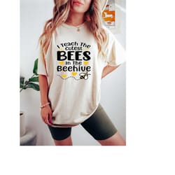 i teach the cutest bees in the beehive shirt, queen bee shirt, teacher shirt, teacher appreciation gifts, welcome back t