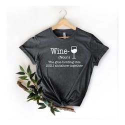 wine noun the glue holding this 2021 shitshow together shirt, christmas t-shirt, 2021 tee, wine lovers