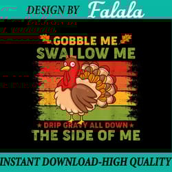 gobble me swallow me turkey png, funny turkey png, funny thanksgiving png, thanksgiving turkey png, gobble me png, fall