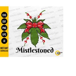 Mistlestoned SVG | Cannabis Mistletoe | Christmas Marijuana | Smoke Weed | Cricut Silhouette Printable Clipart Vector Di
