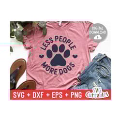 less people more dogs svg - funny cut file - dog lovers svg - dxf - eps - png - silhouette - cricut - digital file
