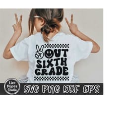 peace out sixth grade svg, last day of school svg, end of school, 6th grade graduation, retro wavy text, digital downloa