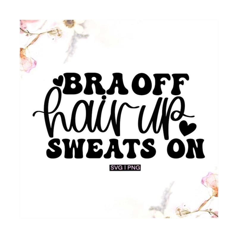 MR-12102023144742-bra-off-hair-up-sweats-on-svg-lazy-days-svg-wine-glass-svg-image-1.jpg
