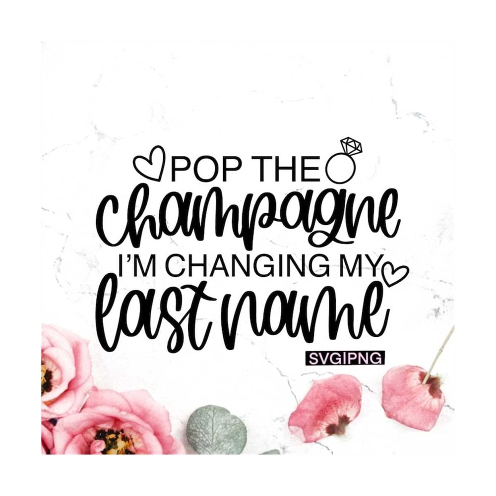 MR-12102023152445-pop-the-champagne-im-changing-my-last-name-svg-image-1.jpg