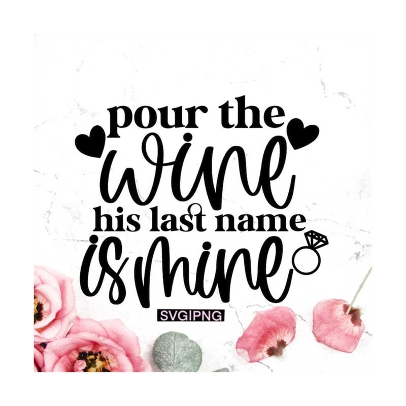 MR-1210202315369-pour-the-wine-his-last-name-is-mine-svg-bachelorette-shirt-image-1.jpg