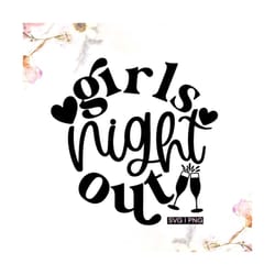 girls night out svg, girls night svg, ladies night svg, girls trip svg, girls vacation svg, hand lettered svg, girls wee
