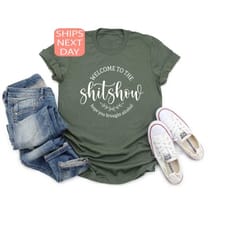 welcome to the shitshow hope you brought alcohol shirt, shitshow t-shirt, alcohol lover tee, drink shirt, drink day shir