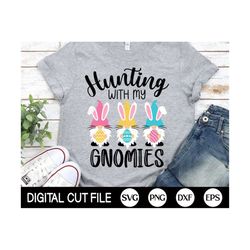 Hunting with my gnomies Svg, Happy Easter Svg, Gnome Svg, bunny Gnomies Shirt, Kids Easter Svg, Boy Easter Svg, Dxf, Svg