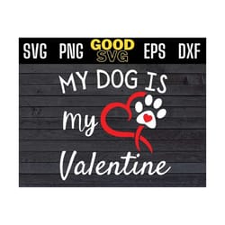 my dog is my valentine svg png eps dxf , dogs valentines day svg, my valentine has paws svg