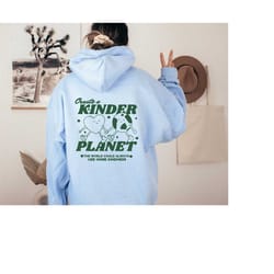 create a kinder planet hoodie, good vibes hoodie, positivity hoodie, aesthetic hoodie, environmentalist hoodie, positive