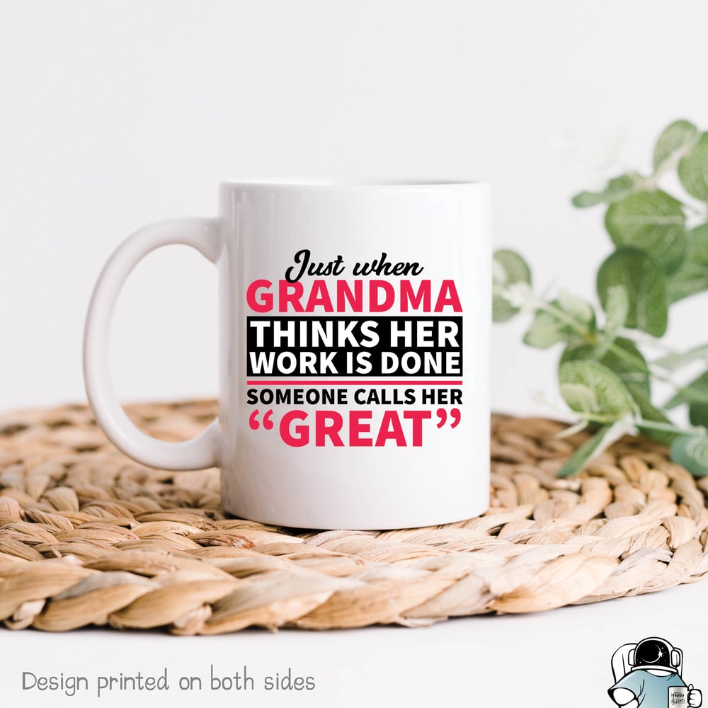 Grandma Thinks Her Work Is Done Someone Calls Her Great Coffee Mug • Funny New Grandmother Gift - 1.jpg