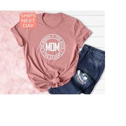 Mom Shirt, Mom The Legend Shirt, Mama Shirts, The Legend Shirt,  Mothers Day Shirt, Gift For Mom, Mothers Day Shirt