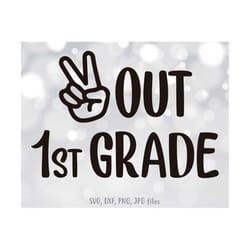 peace out 1st grade svg, last day of school cut file, last day of first grade svg, end of school svg, 1st grade svg, cri
