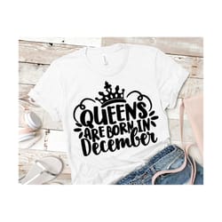 december girl svg, queens are born in december svg, women born in december svg, december birthday svg, december lady shi