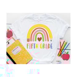 fifth grade svg, 5th grade rainbow first day of school svg, 5th grade back to school svg, 5th grade teacher svg | cricut