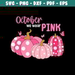 in october we wear pink svg cancer awareness month svg
