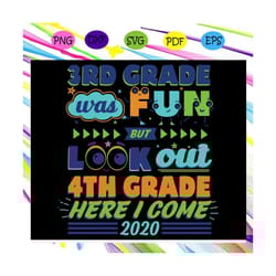 3rd grade was fun but look out 4th grade here i come svg, graduation svg, graduation 2020 svg, graduation day svg, gradu