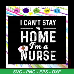 i cant stay at home ima nurse svg, im a nurse svg, nurses svg, nurse gift for silhouette, files for cricut, svg, dxf, ep