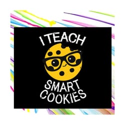 i teach smart cookies svg, teacher gift svg, teacher life svg, funny teacher svg, back to school for silhouette, files f