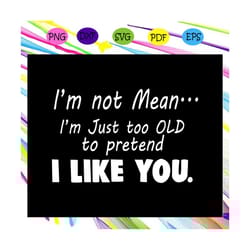 i am just too old to pretend, friend svg, true friend,best friend gift, gift for friend, best friend birthday, best frie
