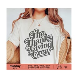 thanksgiving crew, svg png dxf eps, thanksgiving shirt, outfit, family shirts, kids thanksgiving, cricut cut file, silhouette, funny fall