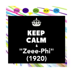 keep calm & zeee phi 1920, zeta svg, 1920 zeta phi beta, zeta phi beta svg, z phi b, zeta shirt, zeta sorority, sorority