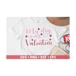 my dog is my valentine svg, dog paw, dog lover, valentine quote, funny pet, svg cut file,svg for making cricut file,digi