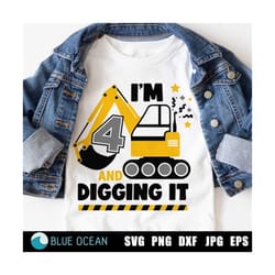 i'm 4 and digging it svg, construction svg, boys birthday shirt svg, birthday boy svg, excavator svg
