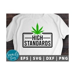 high standards svg png weed svg weed dad svg stoner girl svg weed 420 svg funny stoner marijuana leaf svg weed quotes cu