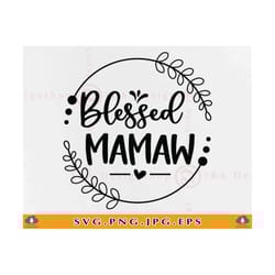 blessed mamaw svg, grandma gift svg, mamaw gift shirt svg, nana quote saying svg, grandmother gift, mimi lift, cut files