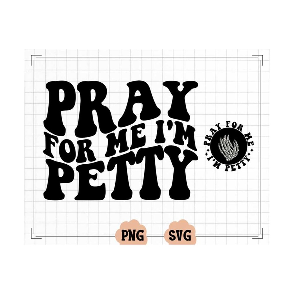 MR-2310202373842-pray-for-me-im-petty-png-svg-cutting-file-funny-image-1.jpg