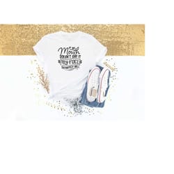 if my mouth doesn't say it my face definitely will , funny sarcastic shirts , funny gift shirt , funny graphic tees