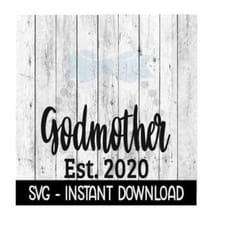 godmother established 2020 svg, new baby svg, svg files instant download, cricut cut files, silhouette cut files, download, print