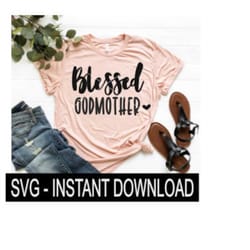 blessed godmother svg, tee shirt svg file, wine glass svg, instant download, cricut cut files, silhouette cut files, download