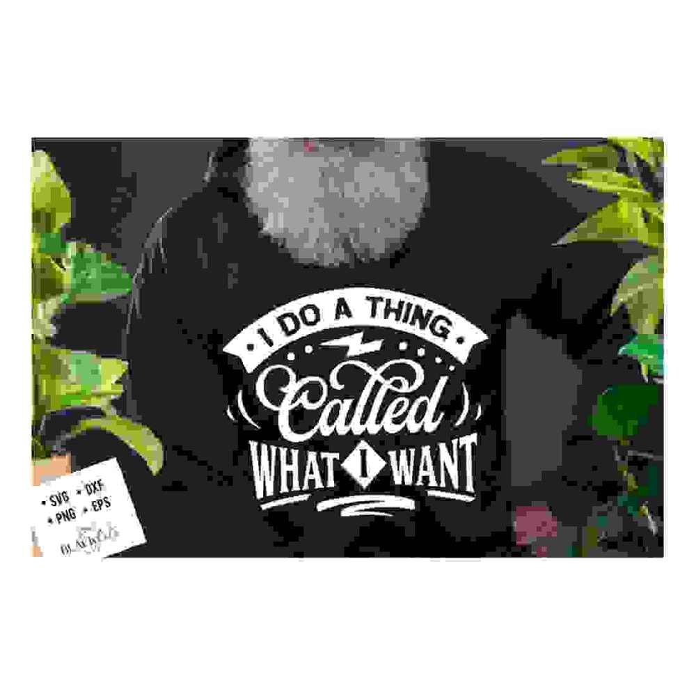 MR-2410202316257-i-do-a-thing-called-what-i-want-svg-sassy-svg-sarcastic-image-1.jpg