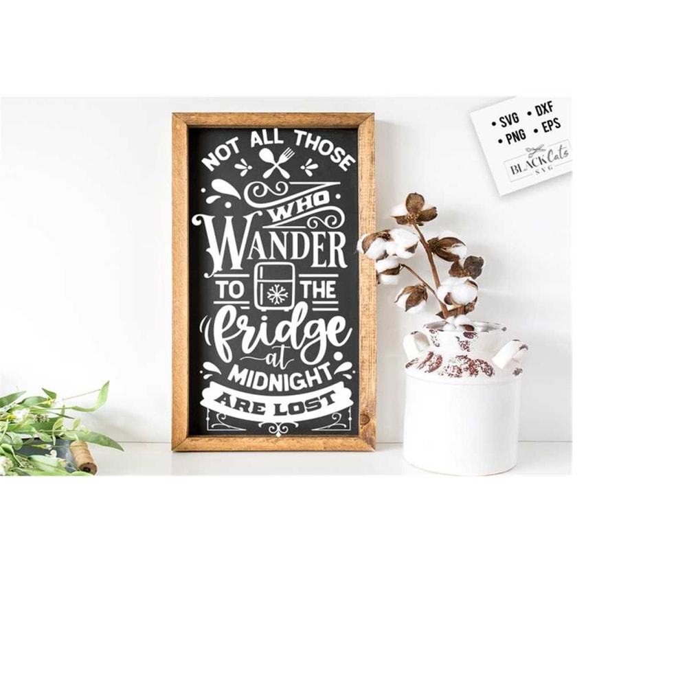 2410202317293-not-all-those-who-wander-to-the-fridge-svg-kitchen-svg-funny-image-1.jpg