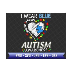 i wear blue autism awareness svg, autism awareness svg, puzzle piece svg, autism puzzle heart svg, autism puzzle piece svg, 2nd april svg