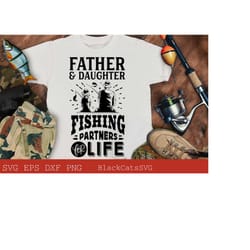 father and daughter fishing partners for life svg, matching fishing svg, fishing svg, fish svg, fishing shirt, fathers day svg